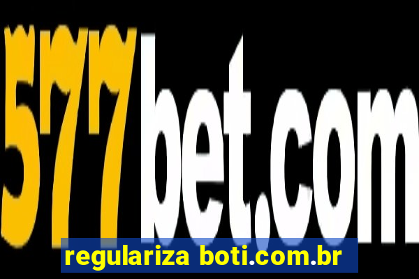 regulariza boti.com.br